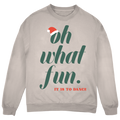 Oh What Fun!! Sweatshirt